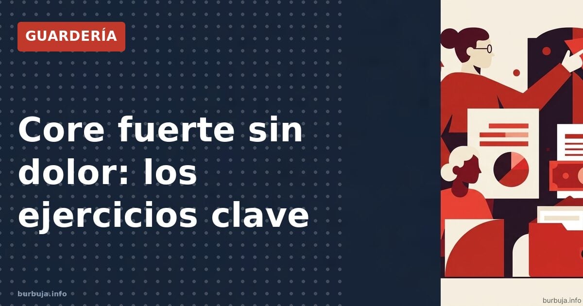 Core fuerte sin dolor: los ejercicios clave