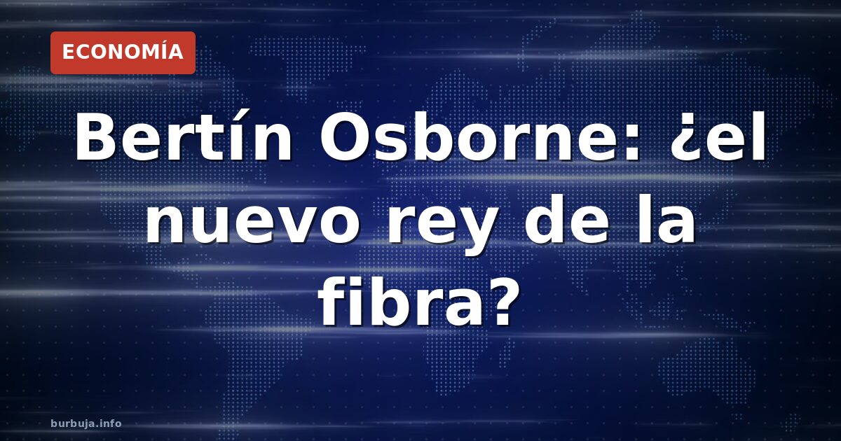 Bertín Osborne: ¿el nuevo rey de la fibra?