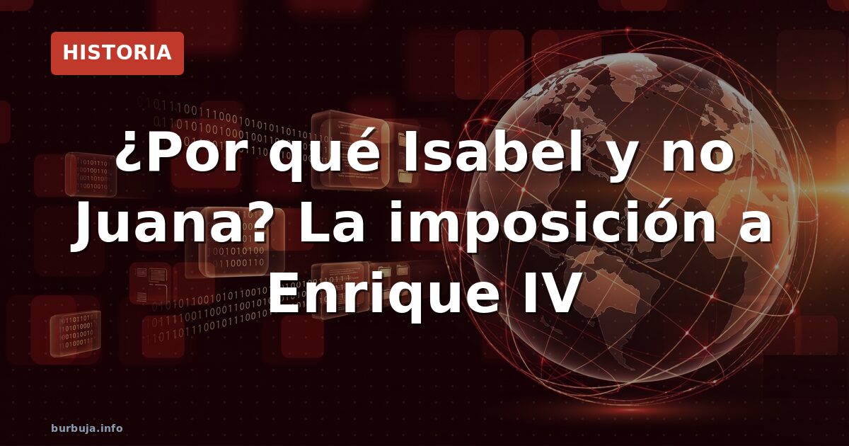 La nobleza forzó a Enrique IV a nombrar heredera a su hermana