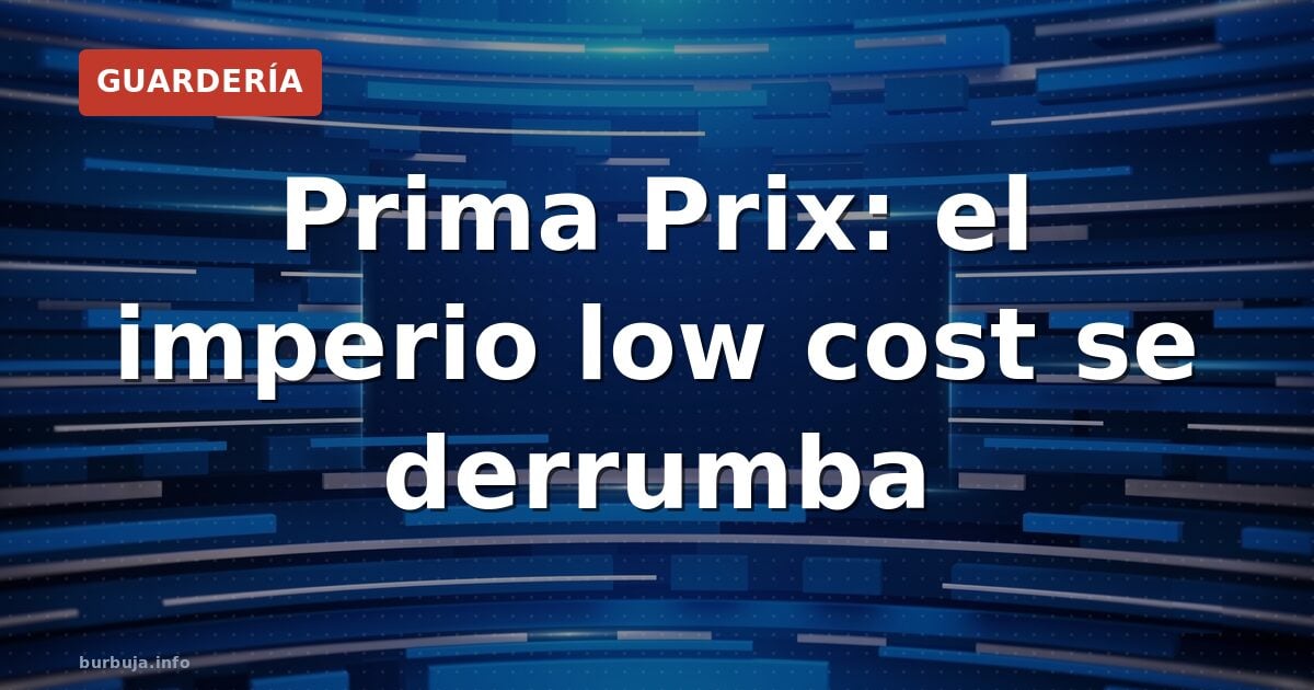 Prima Prix: el declive de un gigante low cost