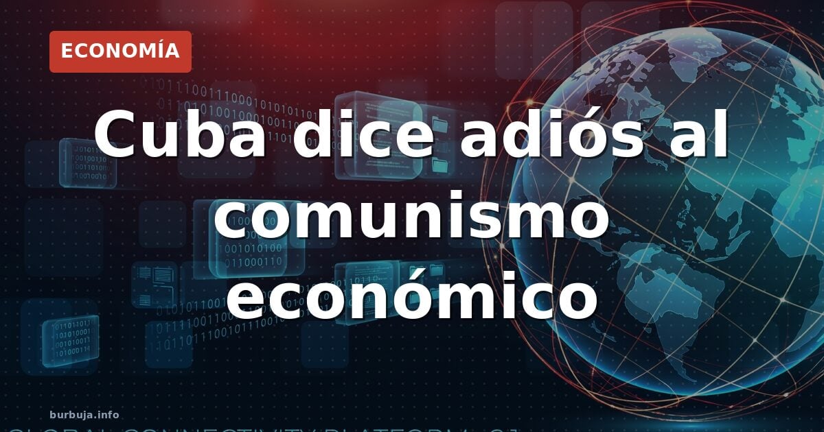 Cuba se pasa al capitalismo para no caer