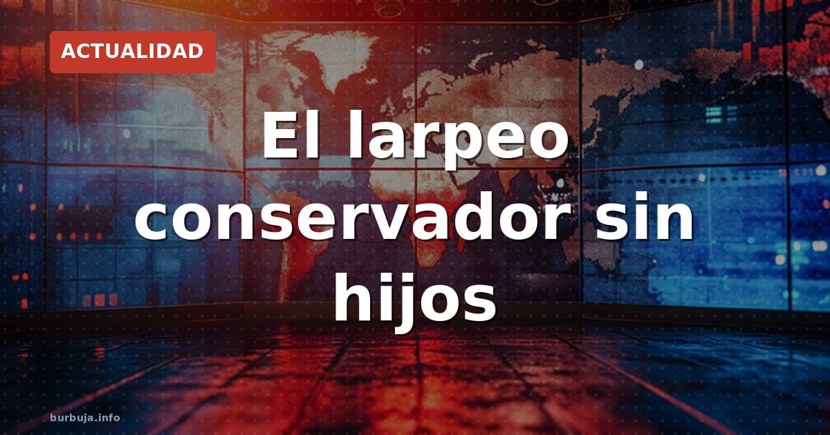 El larpeo conservador sin hijos