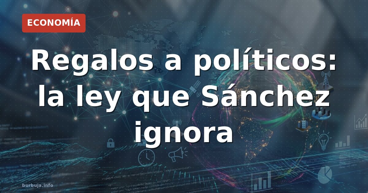 Sánchez defendió regalos en 2007, pero ya estaban prohibidos