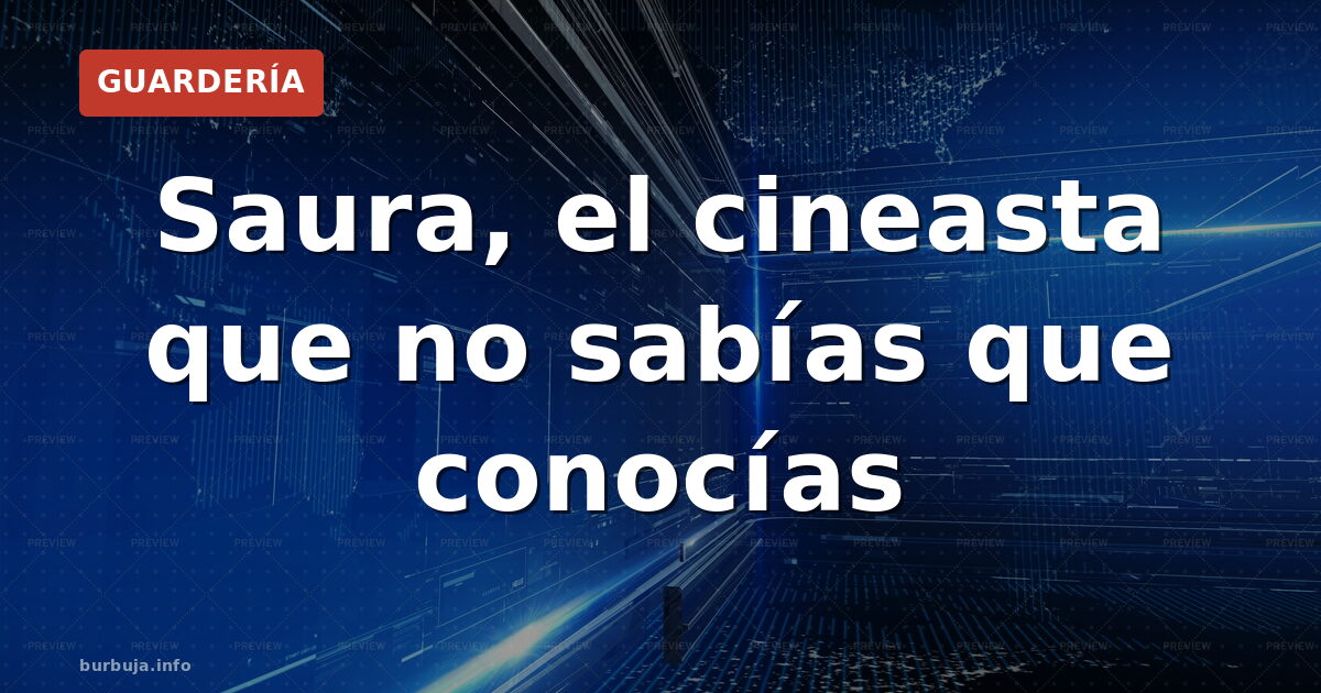¿Quién fue realmente Carlos Saura?