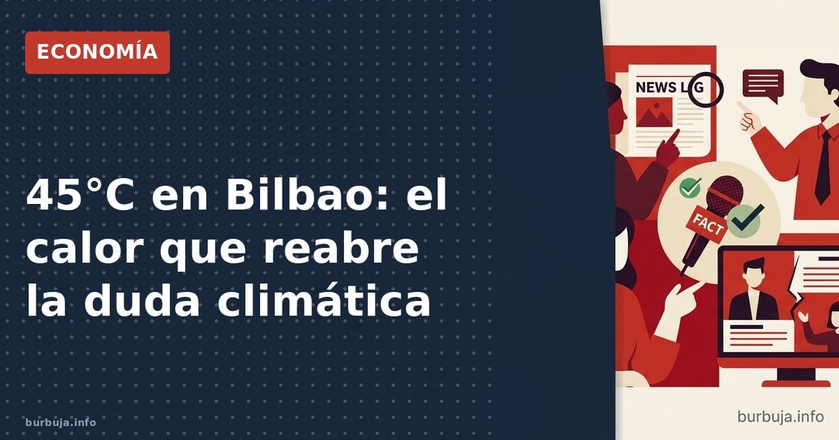 45°C en Bilbao: el calor quiebra el mito del norte fresco