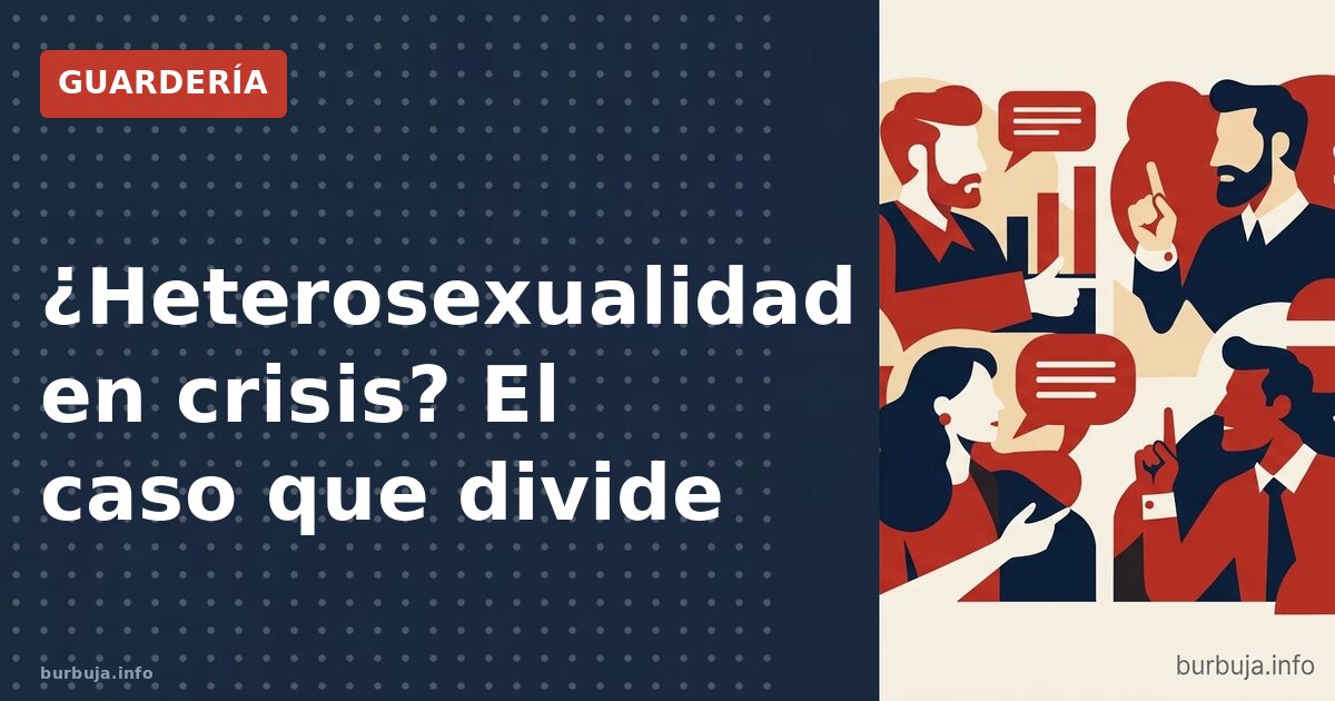 ¿Heterosexualidad en crisis? El caso que divide