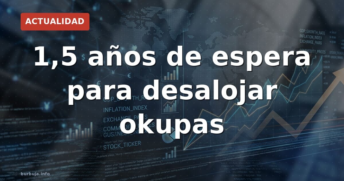 1,5 años de espera para desalojar okupas