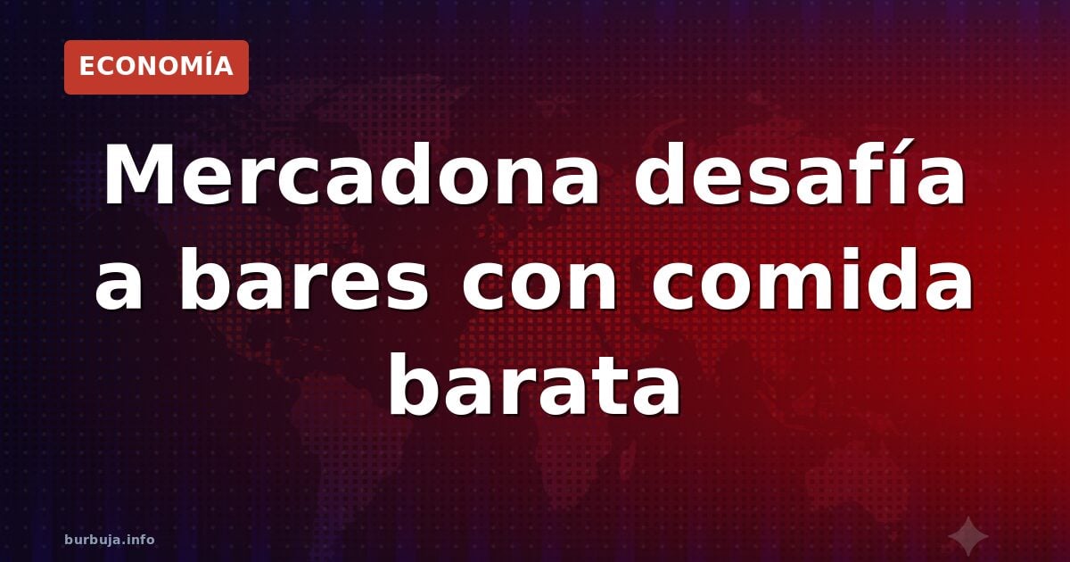 Mercadona vs hostelería: ¿quién gana?