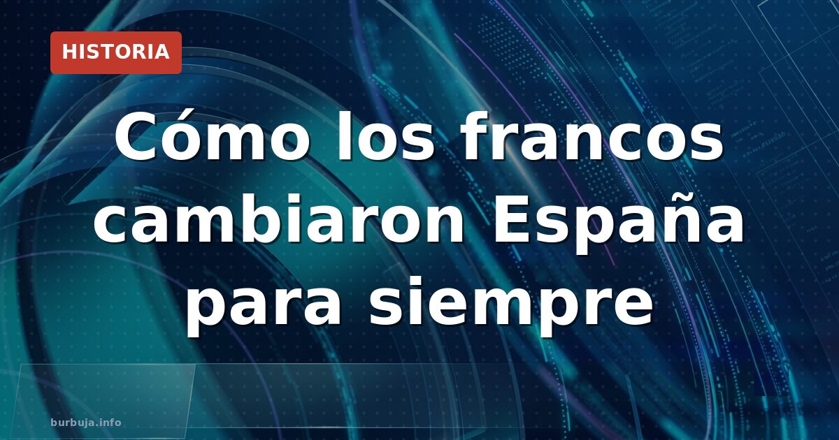Cómo los francos cambiaron España para siempre