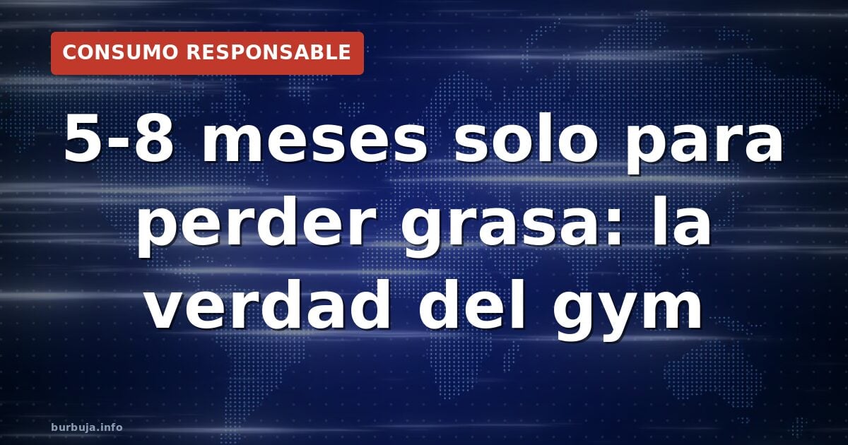 Resultados del gym: ¿8 meses o 4 años?