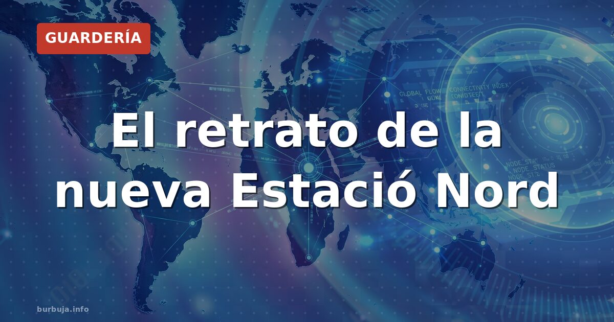El retrato de la nueva Estació Nord