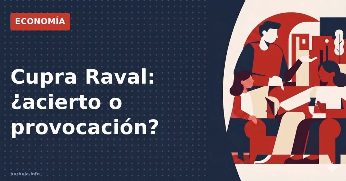 Cupra Raval: ¿acierto o provocación?