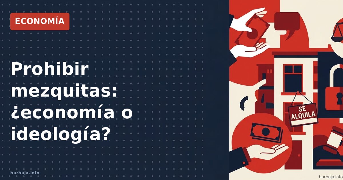 Prohibir mezquitas: ¿interés general o ataque a la propiedad?