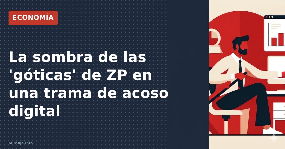 La sombra de las 'góticas' de ZP en una trama de acoso digital