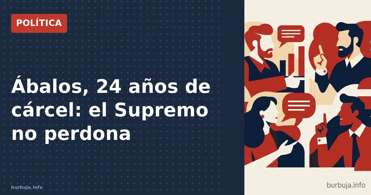 Ábalos, 24 años de cárcel: el Supremo no perdona