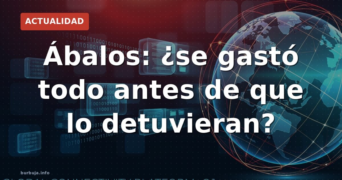 Ábalos: ¿se gastó todo antes de que lo detuvieran?