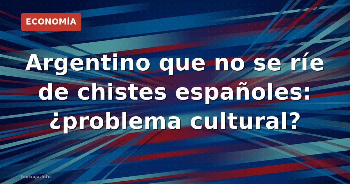 ¿Por qué un argentino con bandera sueca se queja de chistes españoles?