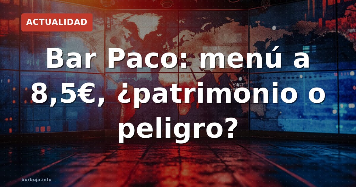 Bar Paco: menú a 8,5 euros, ¿milagro o riesgo?