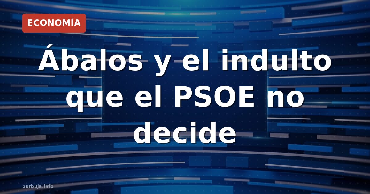 Ábalos y los indultos políticos: ¿quién sigue?