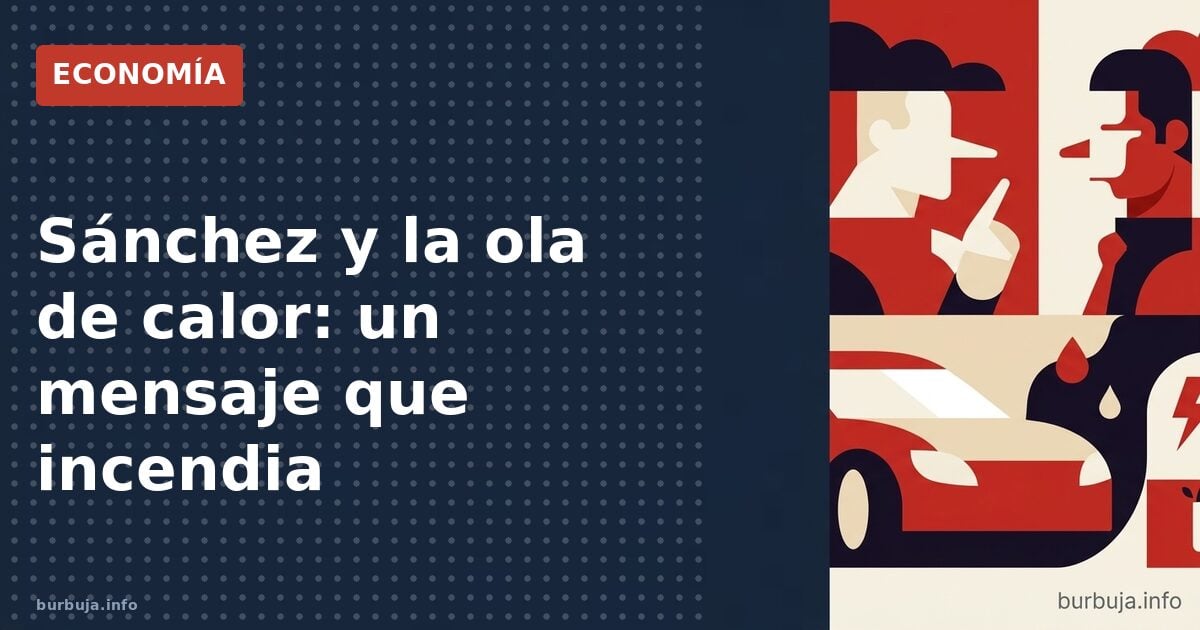 Sánchez tuitea sobre el calor y la oposición lo acusa de oportunismo