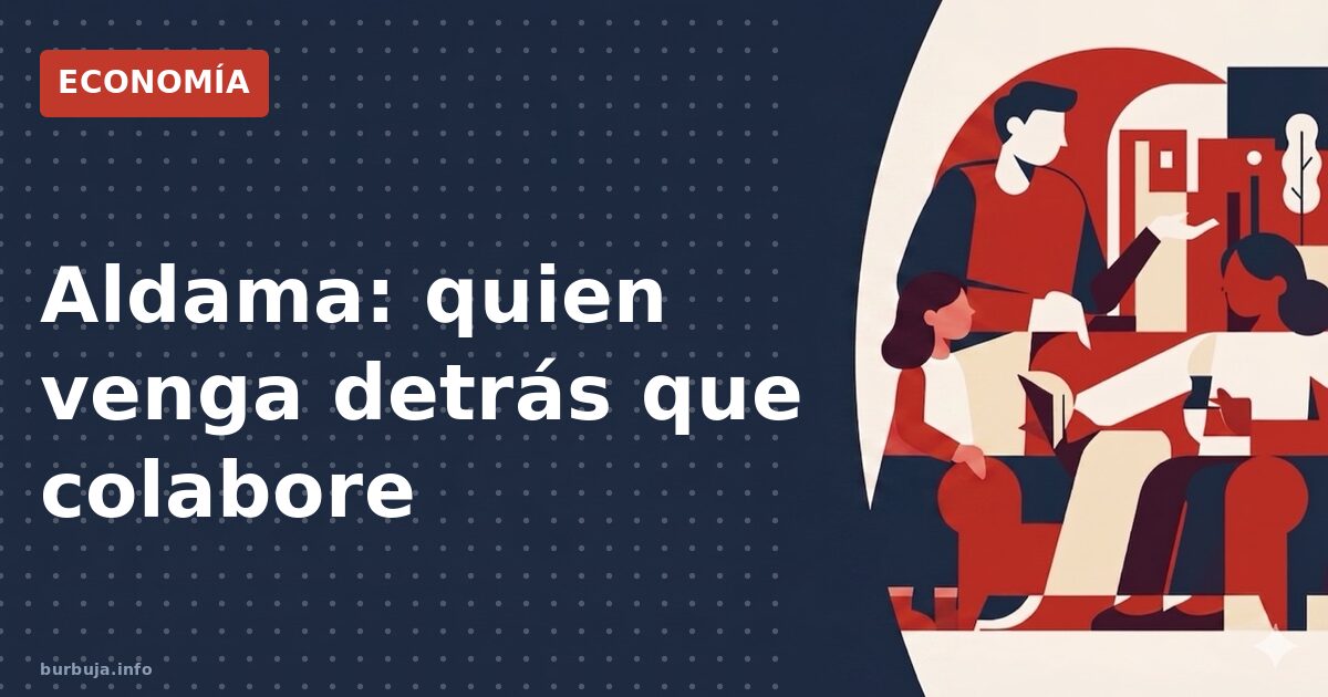 Aldama: quien venga detrás que colabore