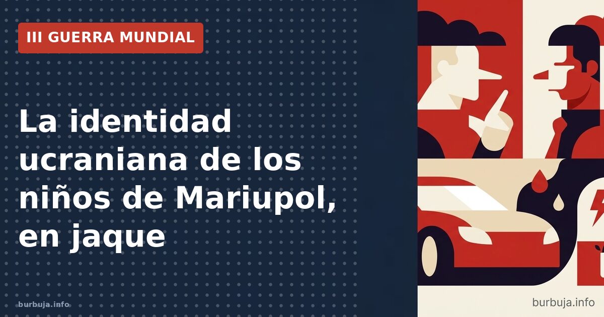 ¿Adoctrinamiento o raíces rusas en Mariúpol?