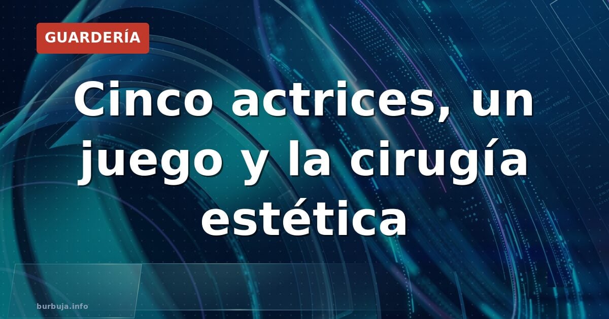 Cinco famosas que cambiaron su cara