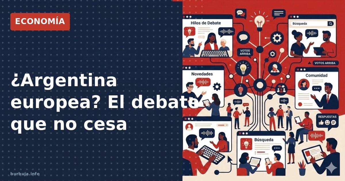 ¿Argentina europea? El debate que no cesa
