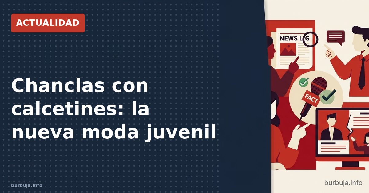 ¿Por qué los jóvenes llevan chanclas con calcetines?