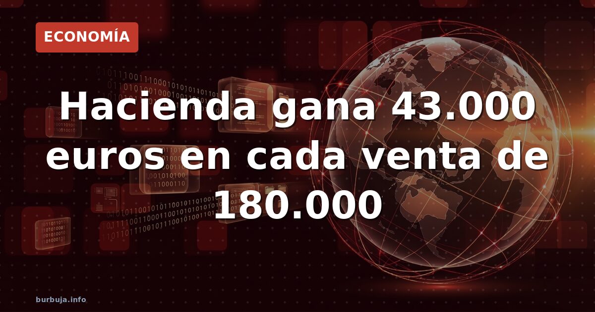 Vendes un piso: Hacienda gana el doble que tú