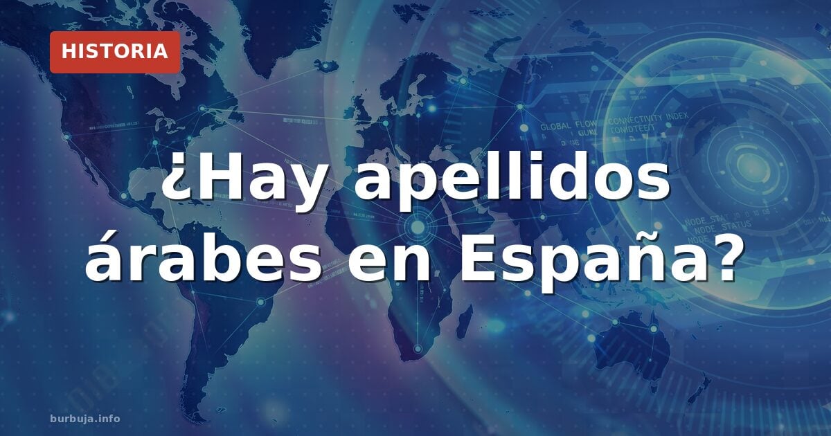 ¿Tenemos apellidos árabes? Lo que dice la historia