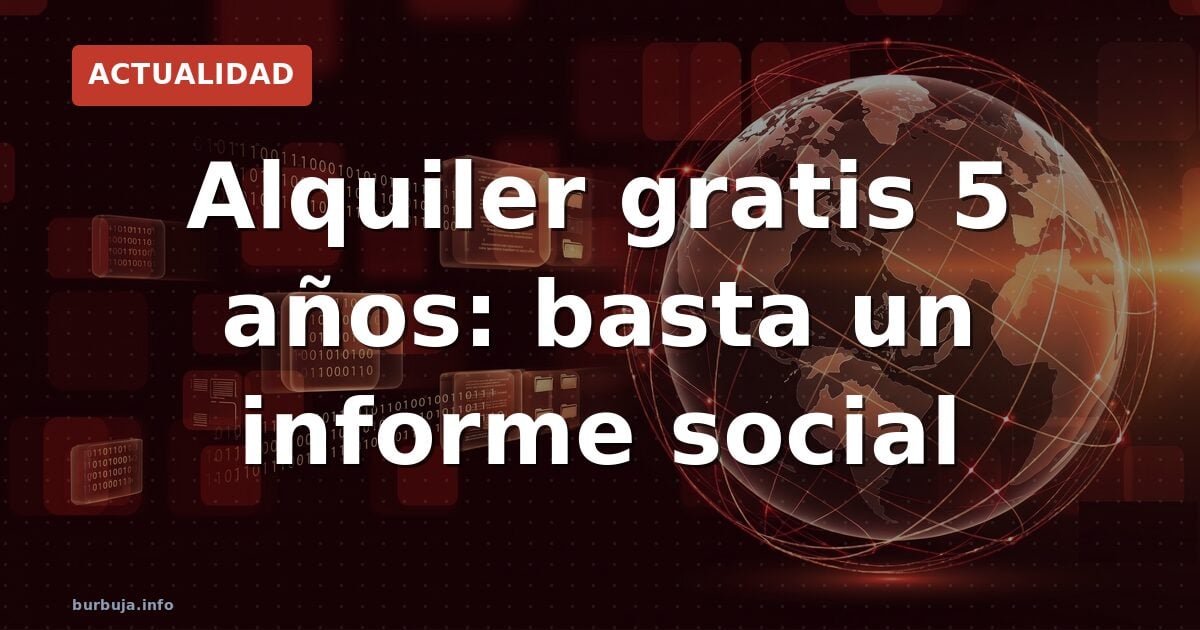 Alquiler gratis 5 años sin denuncia: el nuevo chollo