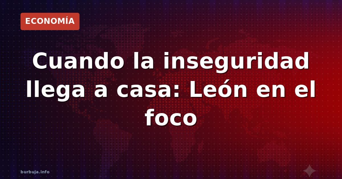 León ya no es la excepción: robos en cadena