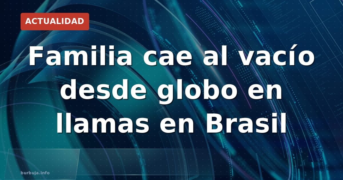 Brasil: 8 muertos en globo en llamas