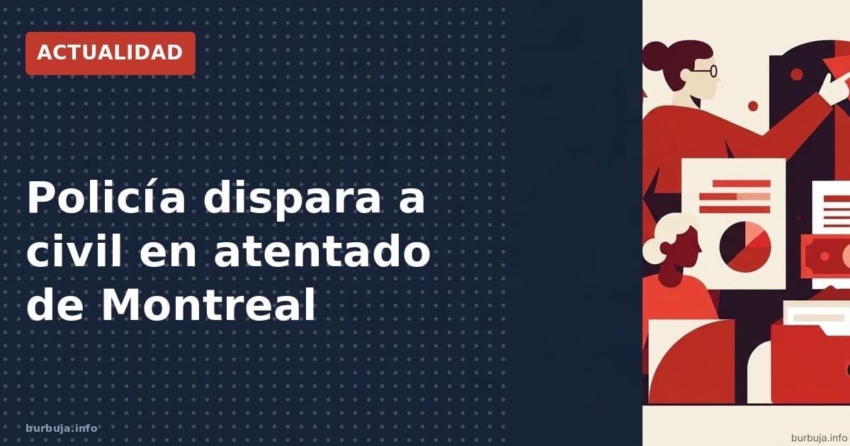 Policía dispara a un civil en Montreal