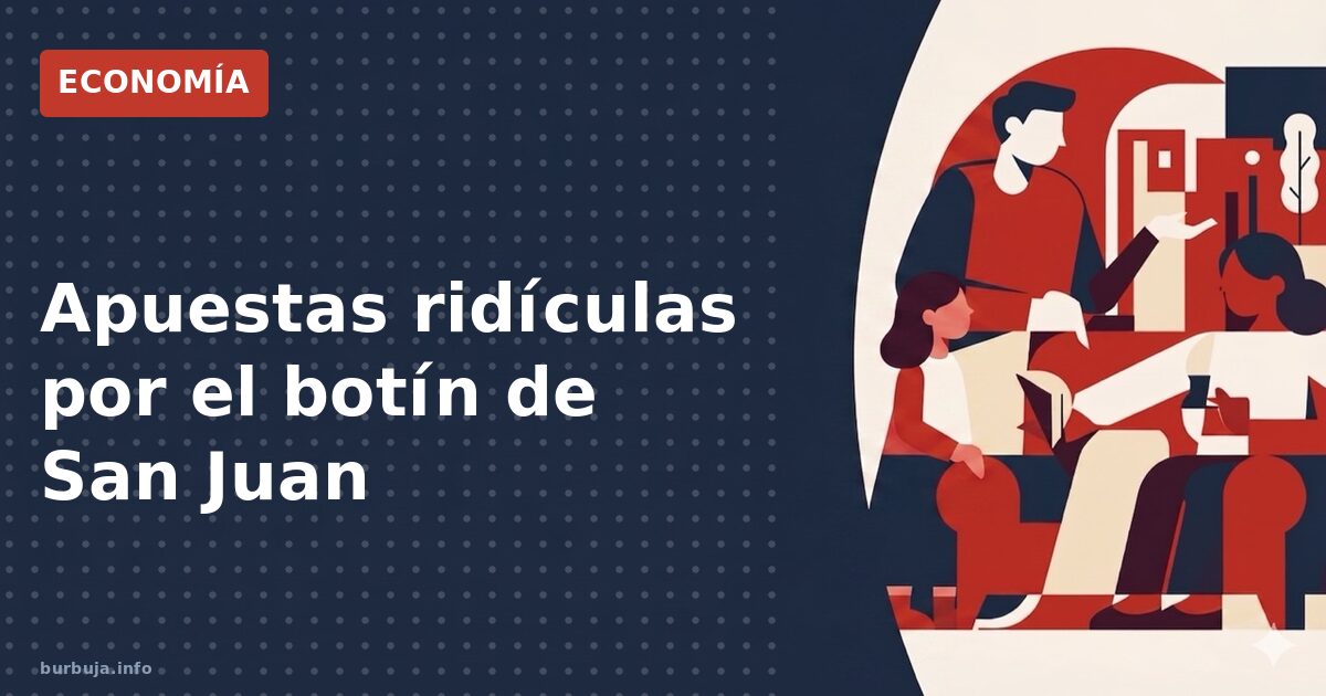 Apuestas ridículas por el botín de San Juan