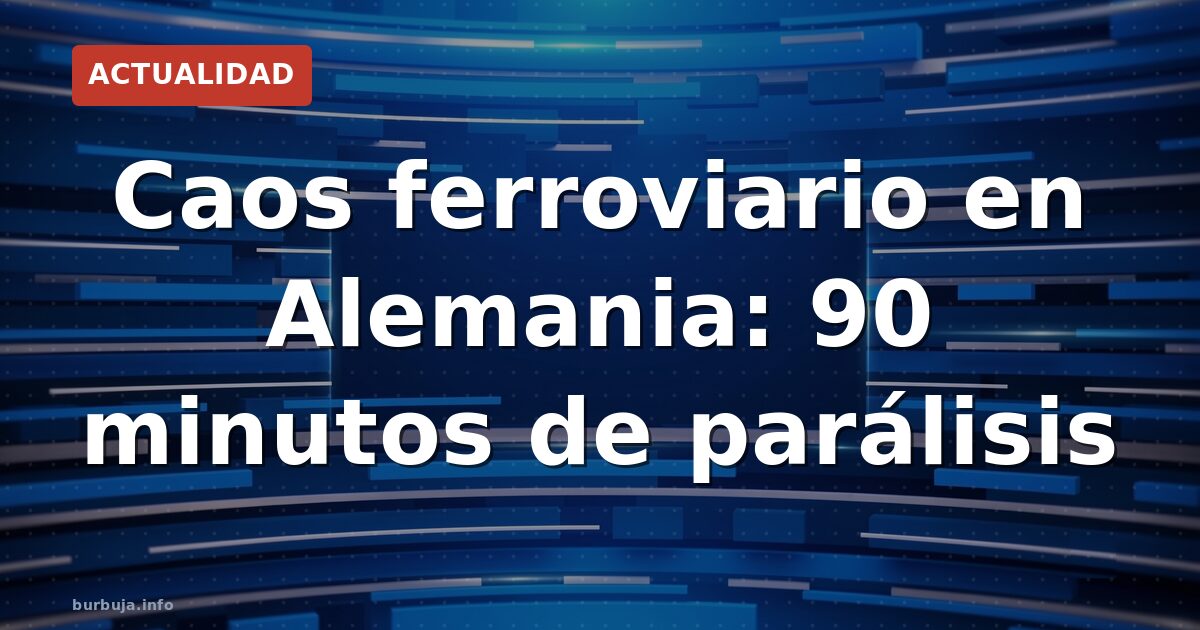 Alemania 90 min sin trenes: colapso en la red