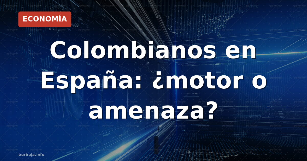 Colombianos en España: ¿motor o amenaza?