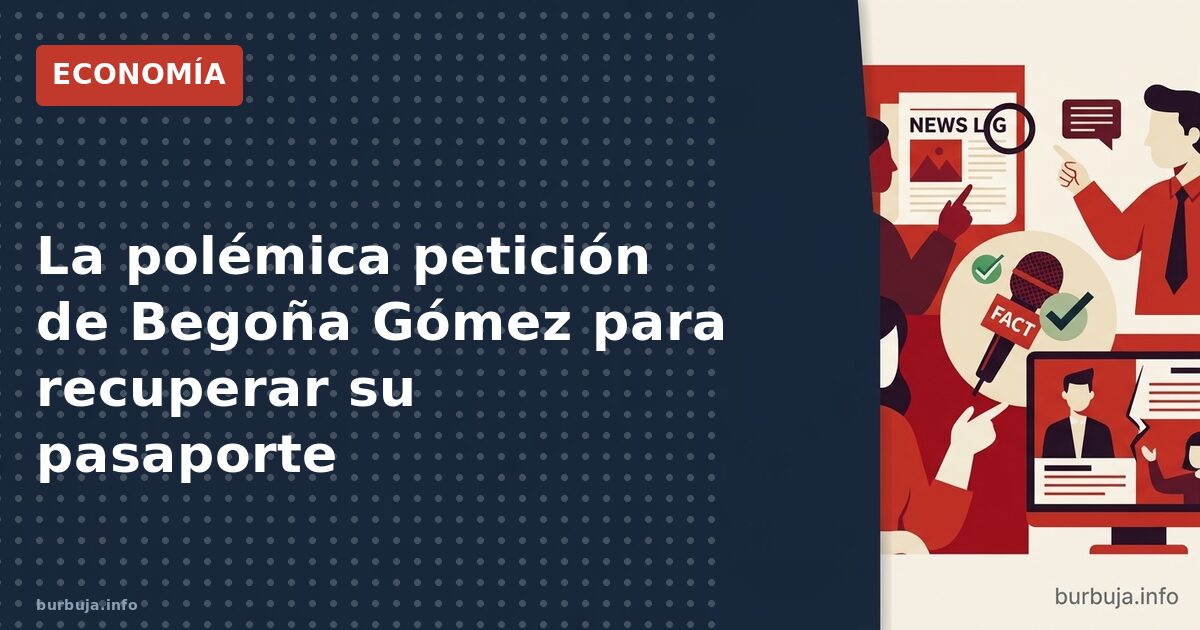 Begoña Gómez: el verano como excusa para recuperar el pasaporte