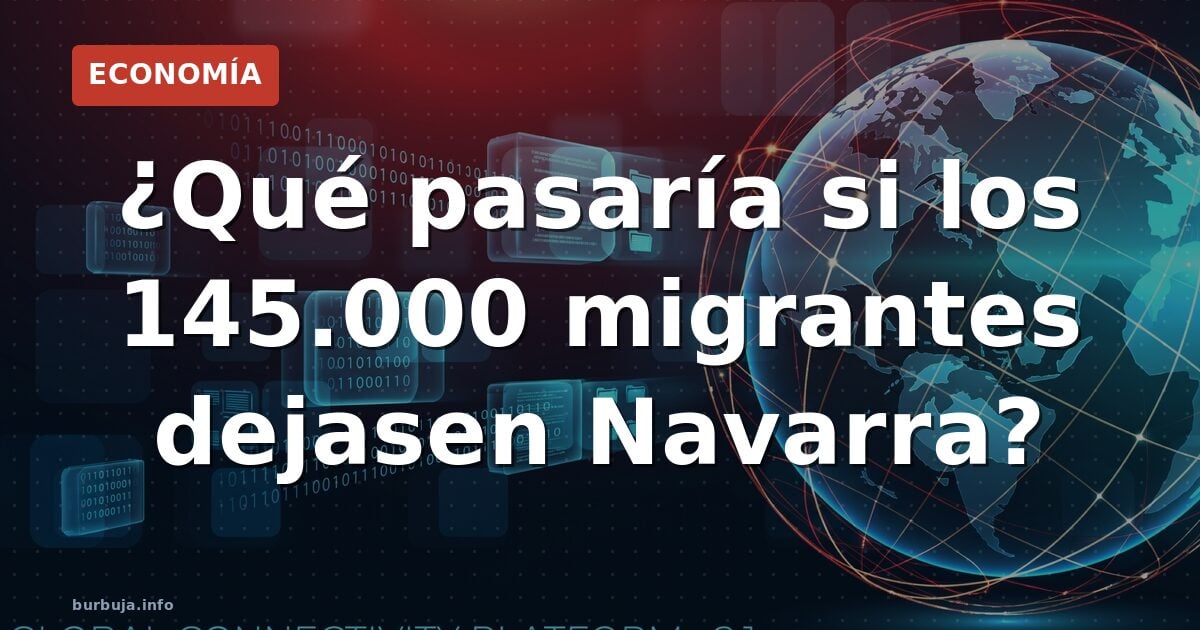 ¿Qué pasaría si se fueran los 145.000 inmigrantes de Navarra?