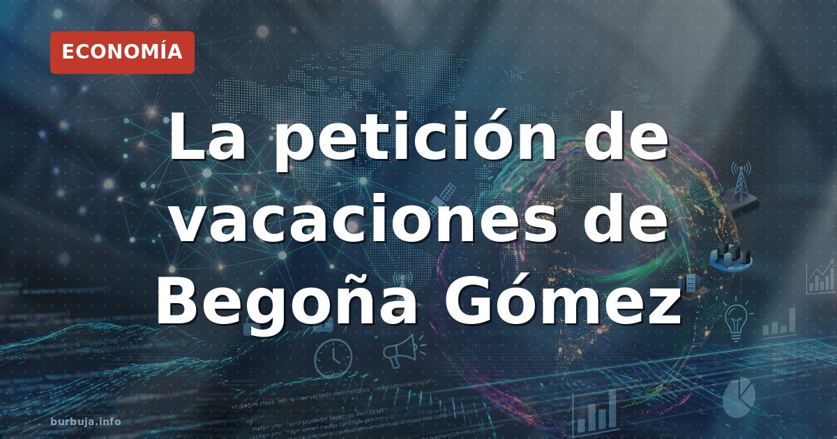 La petición de Begoña Gómez: pasaporte para el verano