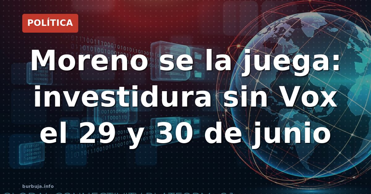 Moreno irá a investidura el 29 y 30 sin acuerdo con Vox