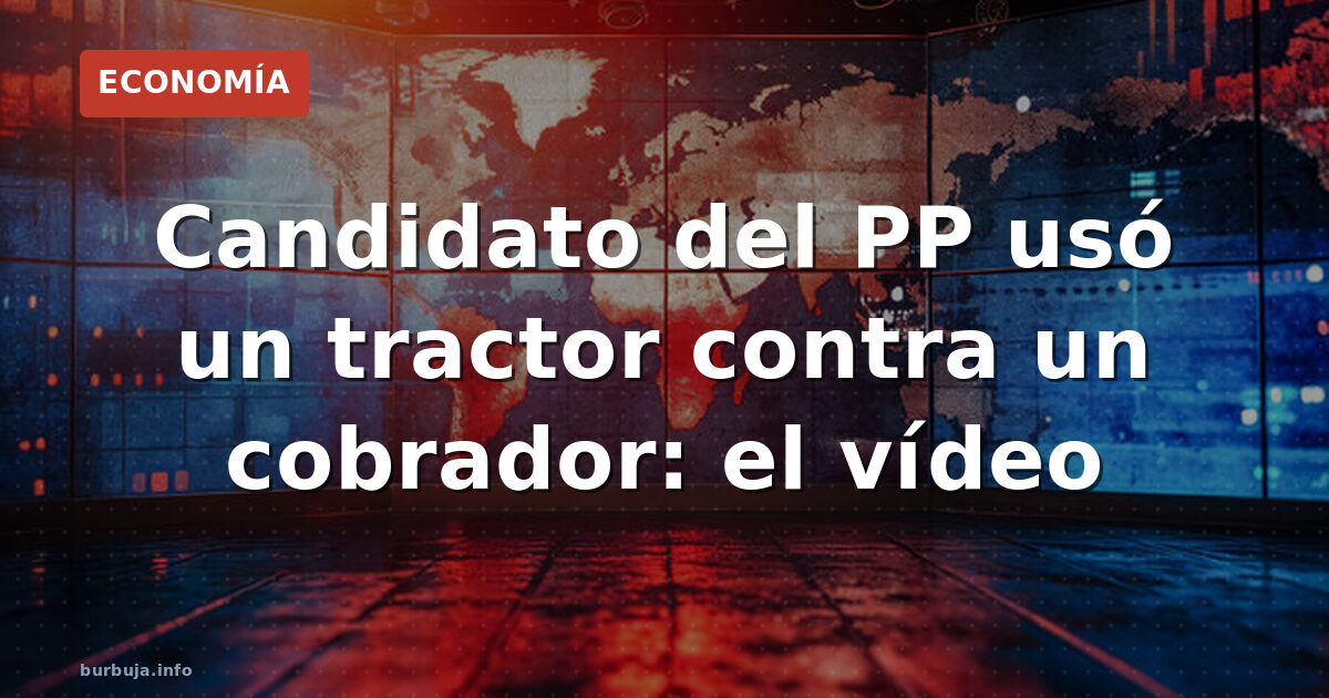 Un candidato del PP es detenido en León por arrollar con un tractor el coche de un cobrador de deudas. El vídeo del incidente