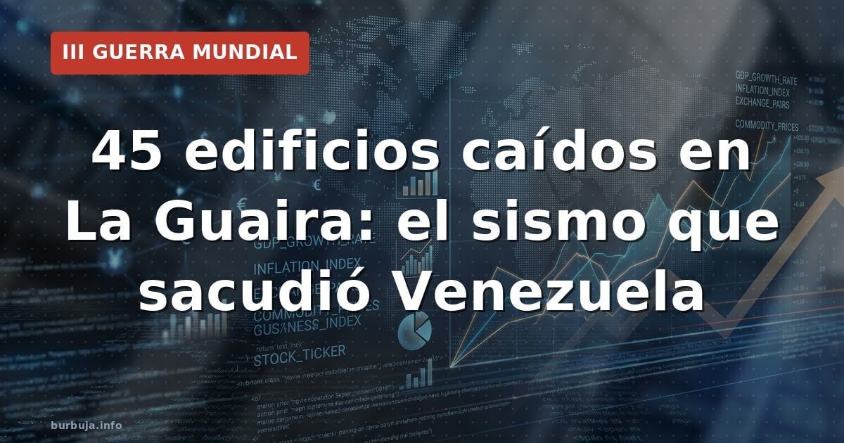 Terremoto en Venezuela: el doblete que devastó La Guaira deja 30.000 desaparecidos