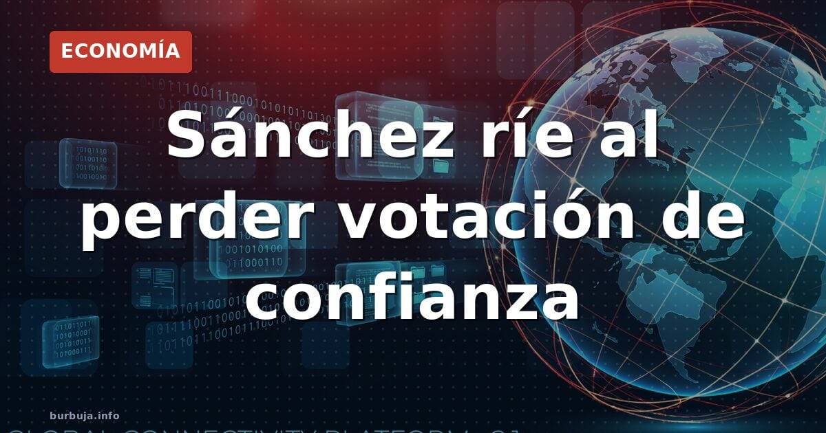 Sánchez se ríe de la votación que pide su dimisión