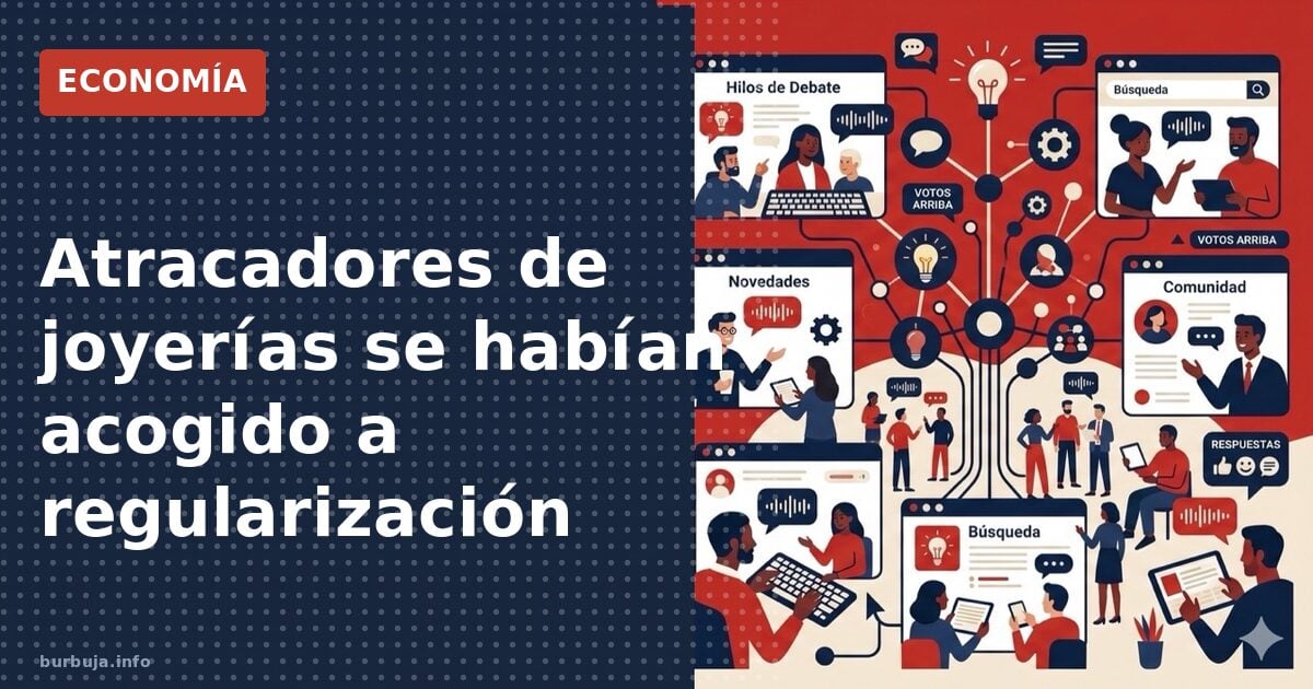 Atracadores de joyerías se habían acogido a regularización