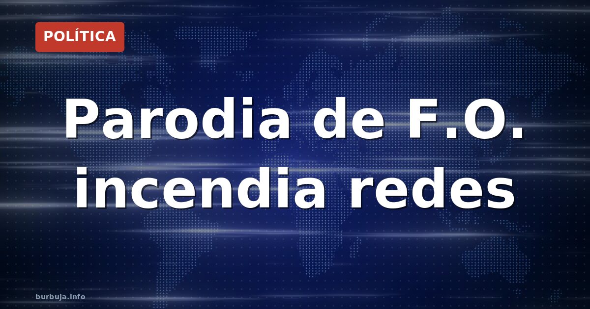 Parodia viral de F.O.: ¿humor o falta de respeto?