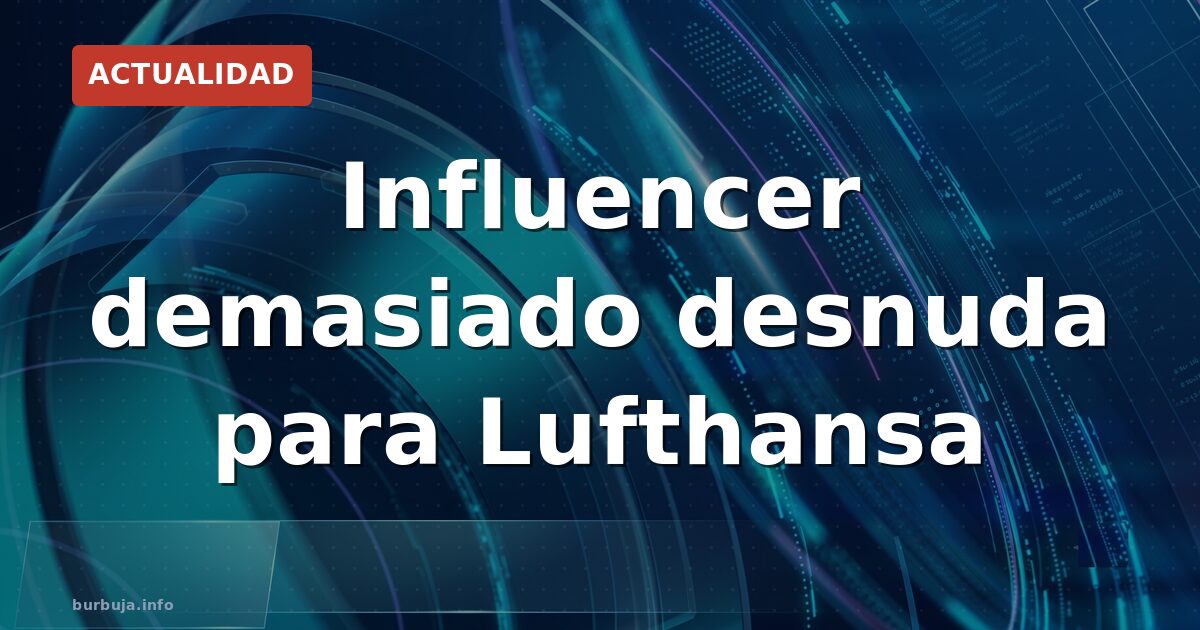 La influencer que Lufthansa dejó en tierra