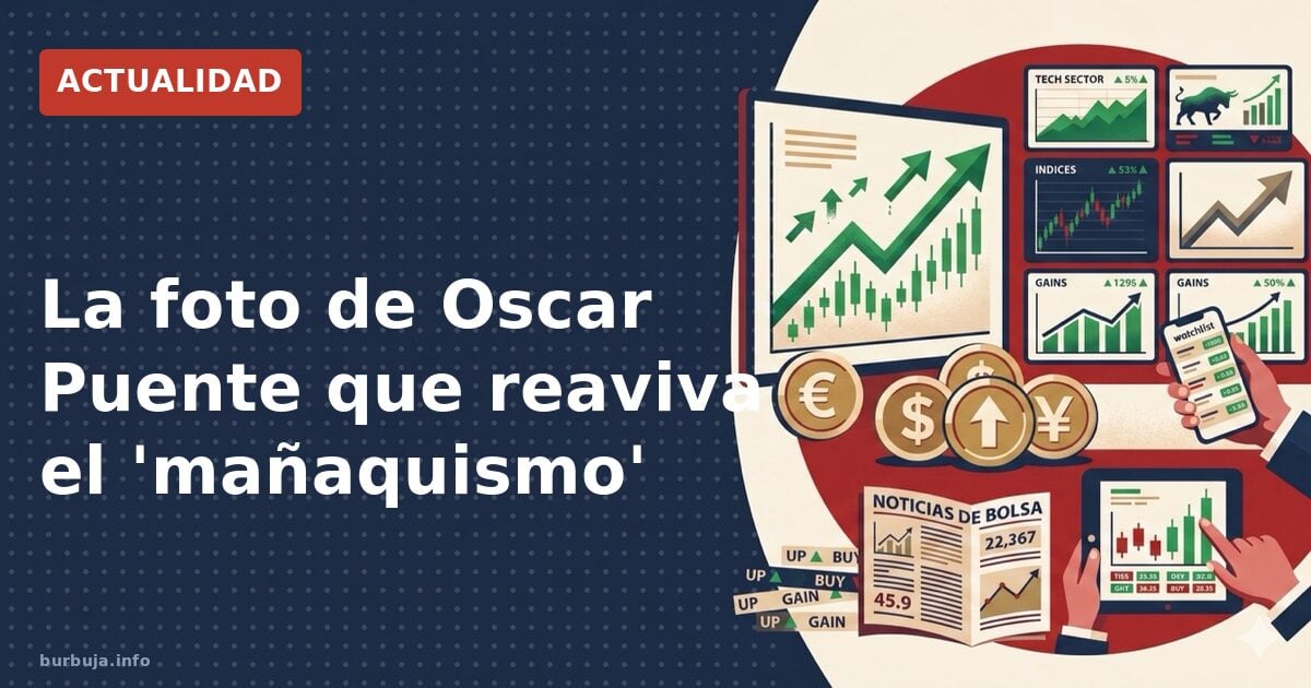La foto de Oscar Puente que reaviva el 'mañaquismo'