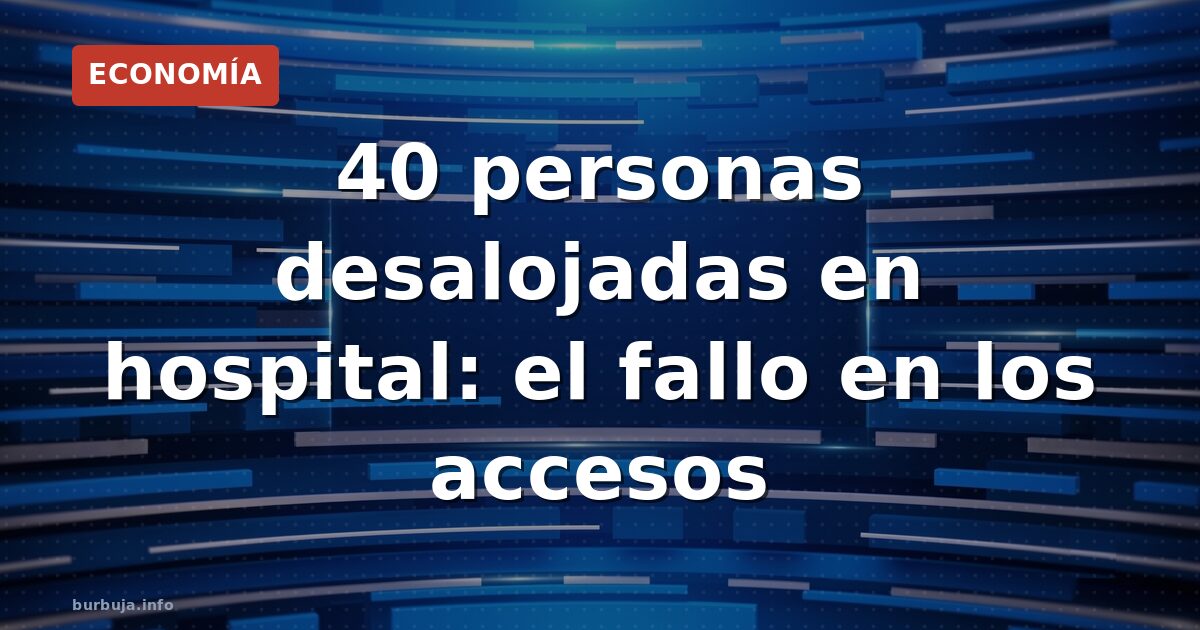 Desalojan a 40 personas en un hospital de Granada por disturbios